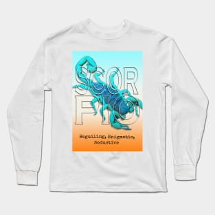 Scorpio, enigmatic, beguiling and seductive Long Sleeve T-Shirt